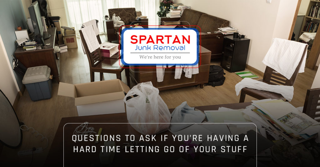 Questions to ask if you're having a hard time letting go of your stuff